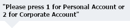 IVR-Press-One-for-Personal-Account-or-Two-for-Corporate